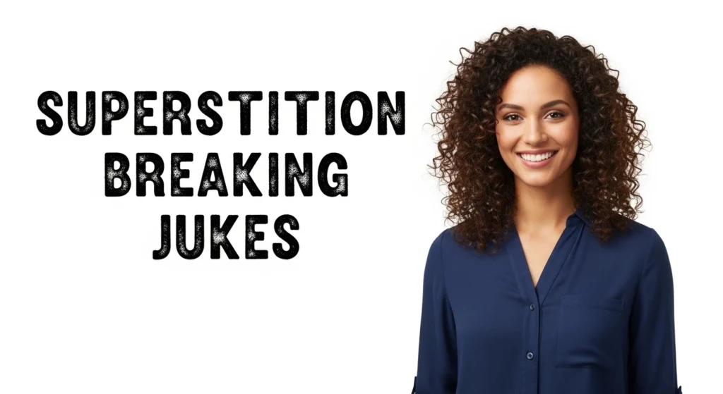 Superstition breaking  jokes