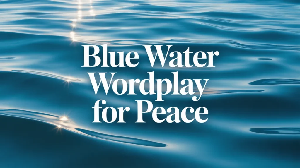 Blue Water Wordplay for Peace